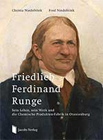Friedlieb Ferdinand Runge: Sein Leben, sein Werk und die Chemische Produkten-Fabrik in Oranienburg